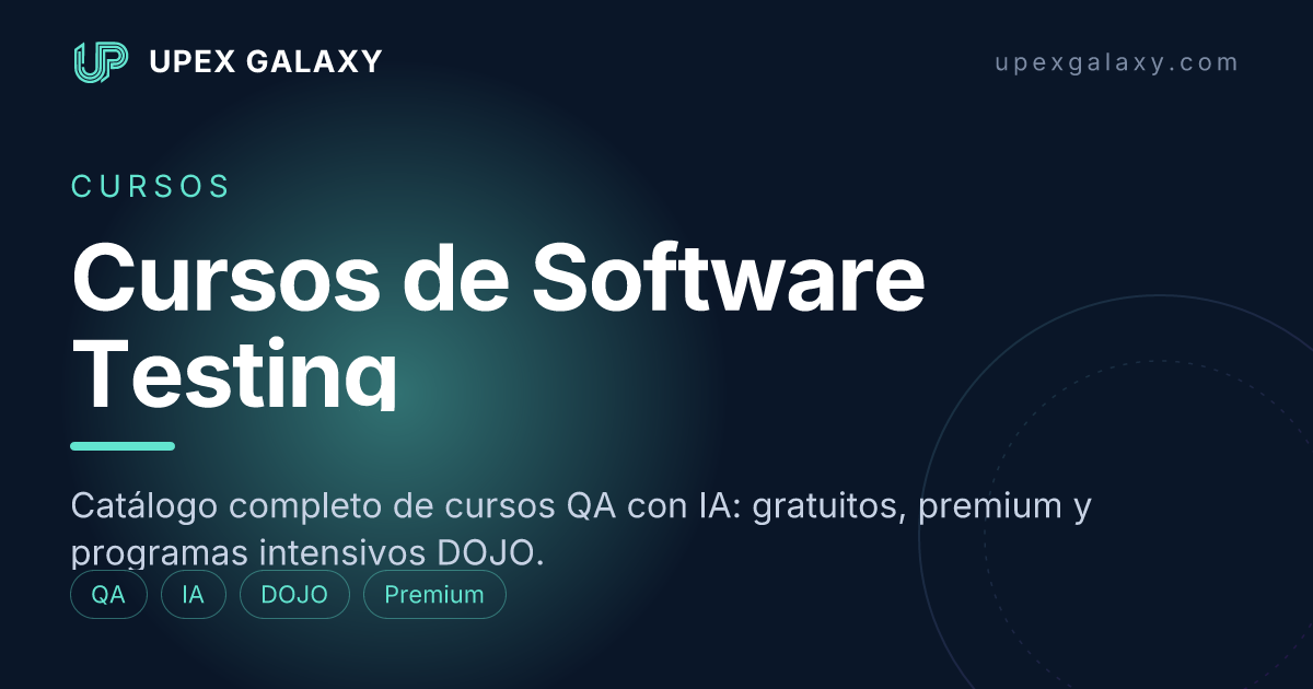 Testing Al Grano 2.0 — Minicurso Interactivo de QA | UPEX Galaxy